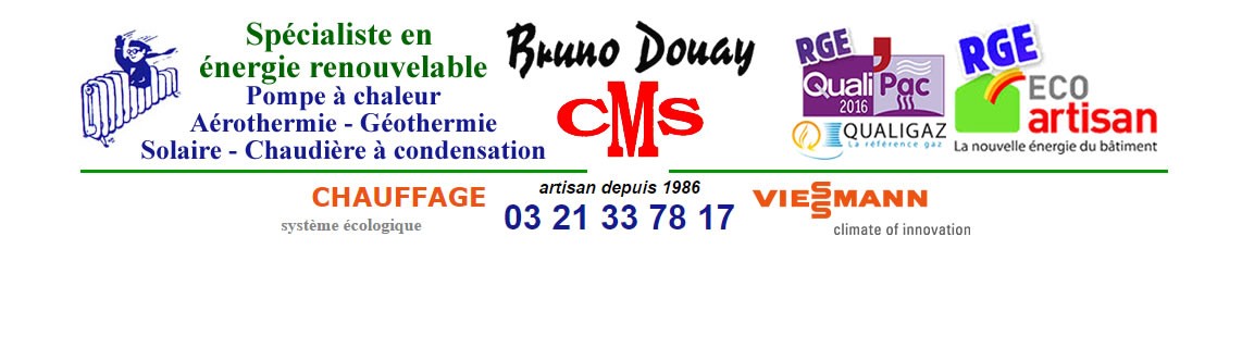 Chauffagiste Pompe à Chaleur Marquise 62250 Bruno Douay CMS 03 21 33 78 17